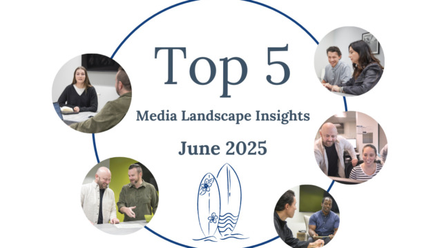 Top 5 Media Landscape Insights- June
